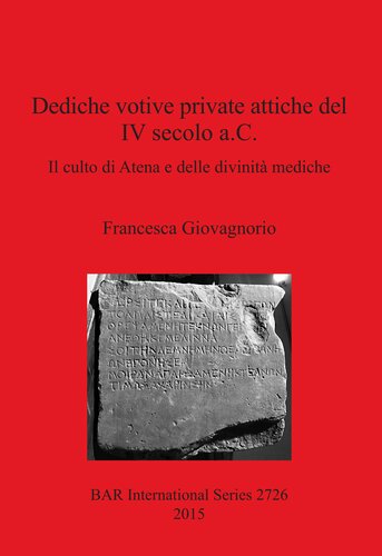 Dediche votive private attiche del IV secolo a.C.: Il culto di Atena e delle divinità mediche