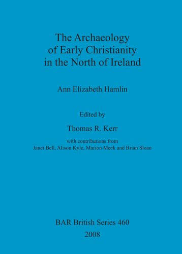 The Archaeology of Early Christianity in the North of Ireland