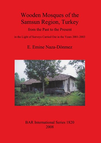 Wooden Mosques of the Samsun Region, Turkey: from the Past to the Present in the Light of Surveys Carried Out in the Years 2001-2003