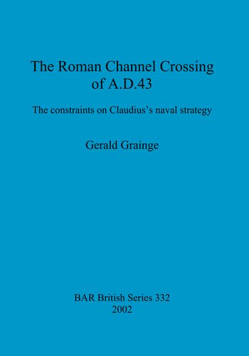 The Roman Channel Crossing of A.D. 43: The constraints on Claudius's naval strategy