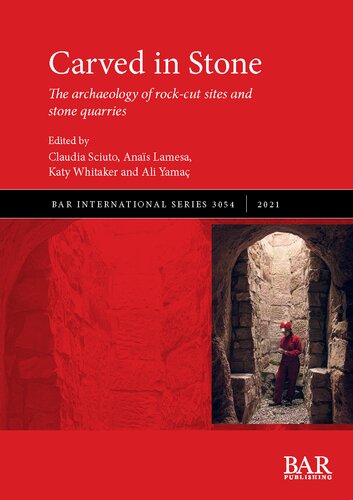 Carved in Stone: The archaeology of rock-cut sites and stone quarries