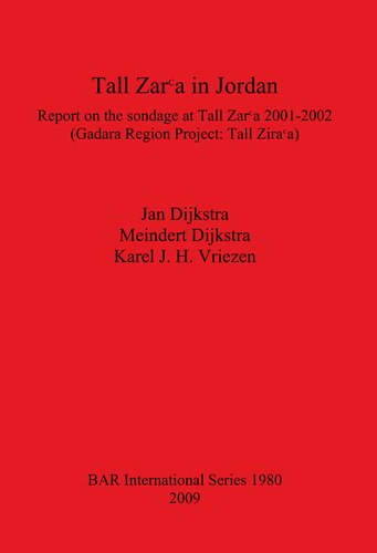 Tall Zarᶜa in Jordan: Report on the sondage at Tall Zarᶜa 2001-2002 (Gadara Region Project: Tall Zarᶜa)