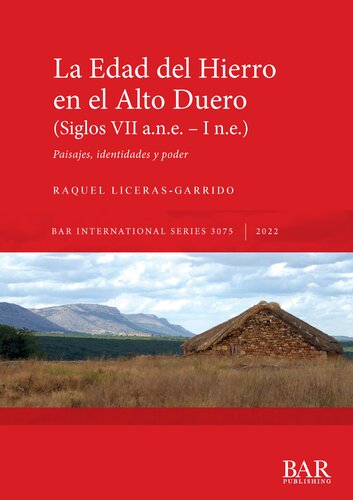 La Edad del Hierro en el Alto Duero (Siglos VII a.n.e. – I n.e.): Paisajes, identidades y poder