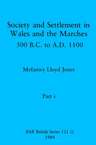 Society and Settlement in Wales and the Marches, Parts i and ii: 500 B.C. to A.D. 1100