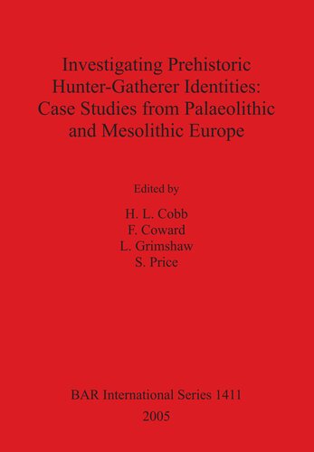 Investigating Prehistoric Hunter-Gatherer Identities: Case Studies from Palaeolithic and Mesolithic Europe