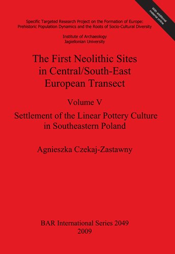 The First Neolithic Sites in Central/South-East European Transect: Volume V: Settlement of the Linear Pottery Culture in Southeastern Poland