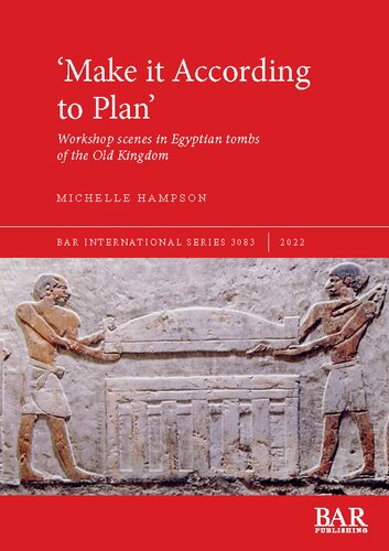 ‘Make it According to Plan’: Workshop scenes in Egyptian tombs of the Old Kingdom