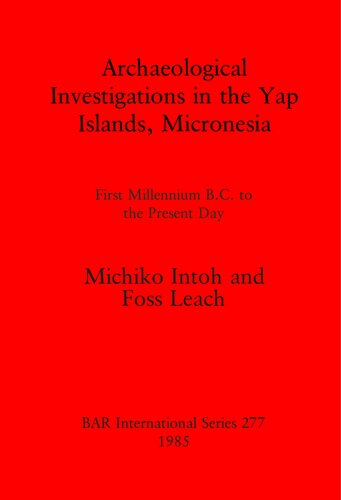 Archaeological Investigations in the Yap Islands, Micronesia: First Millenium B.C. to the Present Day