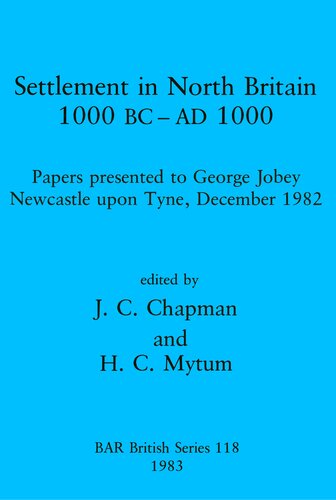 Settlement in North Britain 1000 BC-AD1000: Papers presented to George Jobey, Newcastle upon Tyne, December 1982