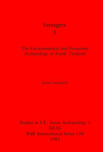 Satingpra I: The Environmental and Economic Archaeology of South Thailand