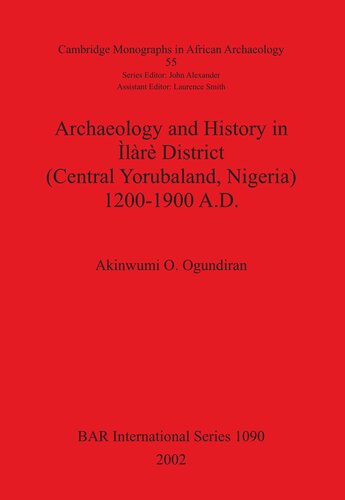 Archaeology and History in Ìlàrè District (Central Yorubaland, Nigeria) 1200-1900 A.D.