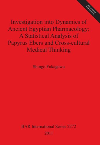 Investigation into Dynamics of Ancient Egyptian Pharmacology: A Statistical Analysis of Papyrus Ebers and Cross-cultural Medical Thinking