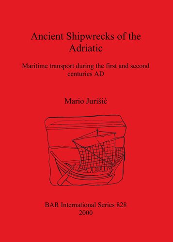 Ancient Shipwrecks of the Adriatic: Maritime transport during the first and second centuries AD