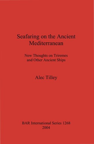 Seafaring on the Ancient Mediterranean: New Thoughts on Triremes and Other Ancient Ships