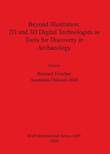 Beyond Illustration: 2D and 3D Digital Technologies as Tools for Discovery in Archaeology