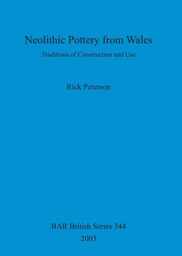 Neolithic Pottery from Wales: Traditions of Construction and Use