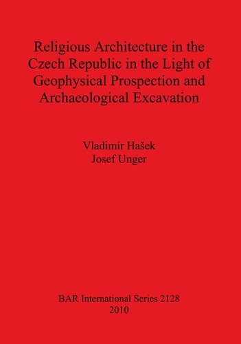 Religious Architecture in the Czech Republic in the Light of Geophysical Prospection and Archaeological Excavation