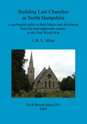 Building Late Churches in North Hampshire: A geological guide to their fabrics and decoration from the mid-eighteenth century to the First World War