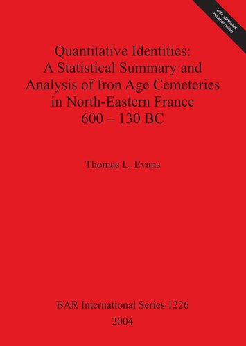 Quantitative Identities: A Statistical Summary and Analysis of Iron Age Cemeteries in North-Eastern France 600–130 BC