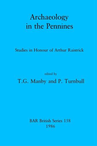 Archaeology in the Pennines: Studies in Honour of Arthur Raistrick