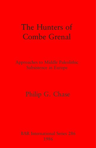 The Hunters of Combe Grenal: Approaches to Middle Paleolithic Subsistence in Europe