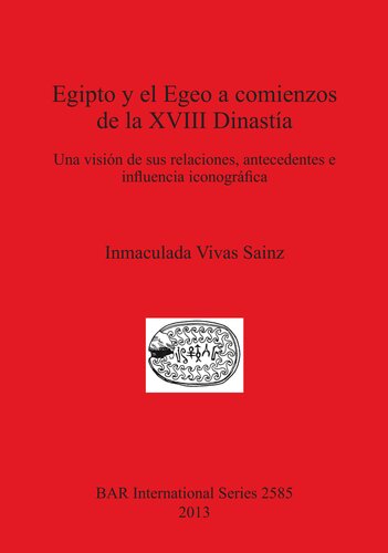 Egipto y el Egeo a comienzos de la XVIII Dinastía: Una visión de sus relaciones, antecedentes e influencia iconográfica