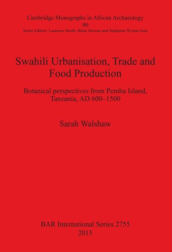 Swahili Urbanisation, Trade and Food Production: Botanical perspectives from Pemba Island, Tanzania, AD 600-1500