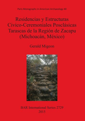 Residencias y Estructuras Civico-Ceremoniales Posclásicas Tarascas de la Región de Zacapu (Michoacán, México)