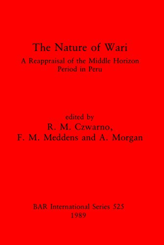 The Nature of Wari: A reappraisal of the middle horizon period in Peru