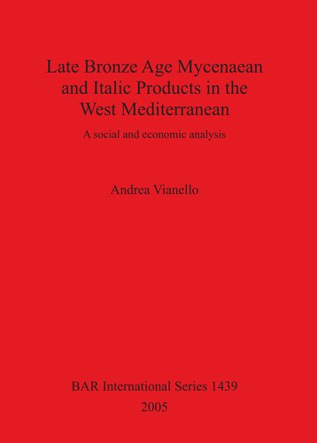 Late Bronze Age Mycenaean and Italic Products in the West Mediterranean: A social and economic analysis