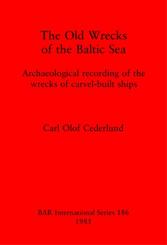 The Old Wrecks of the Baltic Sea: Archaeological recording of the wrecks of carvel-built ships