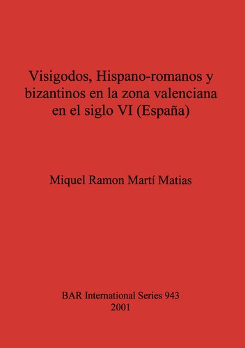 Visigodos, Hispano-romanos y bizantinos en la zona valenciana en el siglo VI (España)