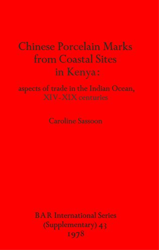 Chinese Porcelain Marks from Coastal Sites in Kenya: aspects of trade in the Indian Ocean, XIV-XIX centuries