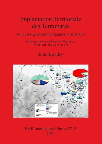 Implantation Territoriale des Terramares: Analyses géomorphologiques et spatiales Italie, provinces de Parme et Plaisance, XVIIe-XIIe siècles av. n. ère