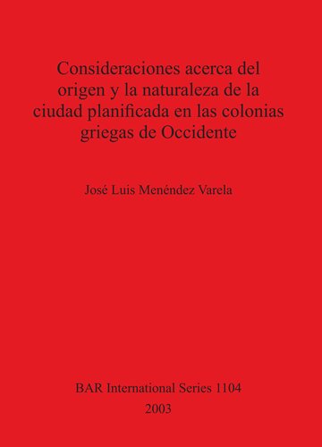 Consideraciones acerca del origen y la naturaleza de la ciudad planificada en las colonias griegas de Occidente