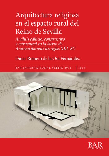 Arquitectura religiosa en el espacio rural del Reino de Sevilla: Análisis edilicio, constructivo y estructural en la Sierra de Aracena durante los siglos XIII–XV