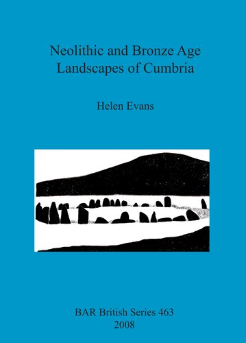 Neolithic and Bronze Age Landscapes of Cumbria