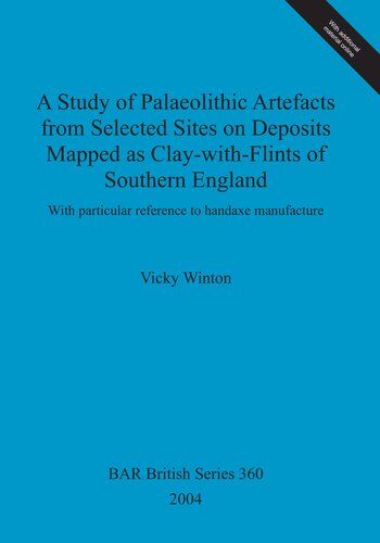 A Study of Palaeolithic Artefacts from Selected Sites on Deposits Mapped as Clay-with-Flints of Southern England: With particular reference to handaxe manufacture