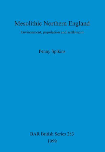 Mesolithic Northern England: Environment, population and settlement