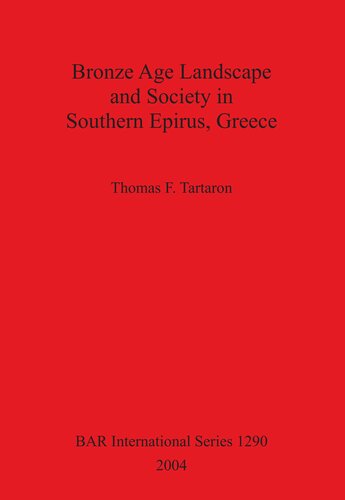 Bronze Age Landscape and Society in Southern Epirus, Greece