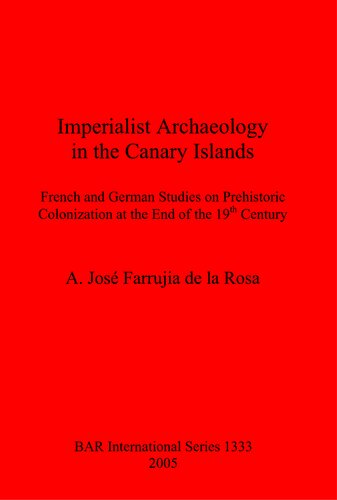 Imperialist Archaeology in the Canary Islands: French and German Studies on Prehistoric Colonization at the End of the 19th Century