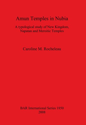 Amun Temples in Nubia: A typological study of New Kingdom, Napatan and Meroitic Temples