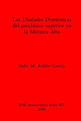 Las Unidades Domésticas del preclàsico superior en la Mixteca Alta