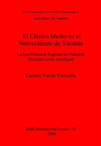 El Clásico Medio en el Noroccidente de Yucatán: La fase Oxkintok Regional en Oxkintok (Yucatán) como paradigma