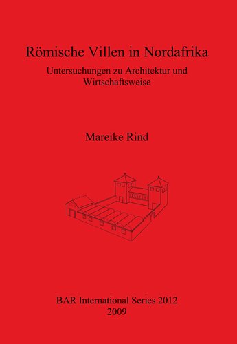 Römische Villen in Nordafrika: Untersuchungen zu Architektur und Wirtschaftsweise