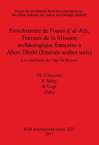 Protohistoire de l'oasis d'al-Aïn, Travaux de la Mission archéologique française à Abou Dhabi (Emirats arabes unis): Les sépultures de l'âge du Bronze