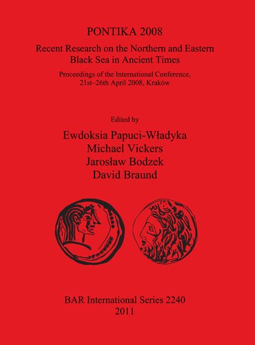 PONTIKA 2008: Recent Research on the Northern and Eastern Black Sea in Ancient Times; Proceedings of the International Conference, 21st–26th April 2008, Kraków