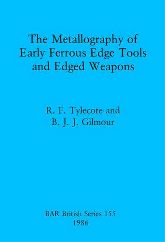 The Metallography of Early Ferrous Edge Tools and Edged Weapons