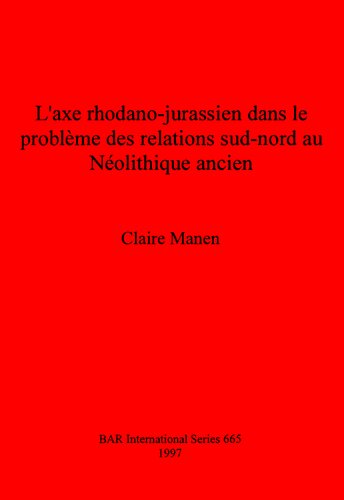 L'axe rhodano-jurassien dans le problème des relations sud-nord au Néolithique ancien