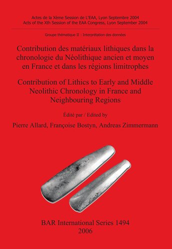 Contribution des matériaux lithiques dans la chronologie du Néolithique ancien et moyen en France et dans les régions limitrophes / Contribution of Lithics to Early and Middle Neolithic Chronology in France and Neighbouring Regions